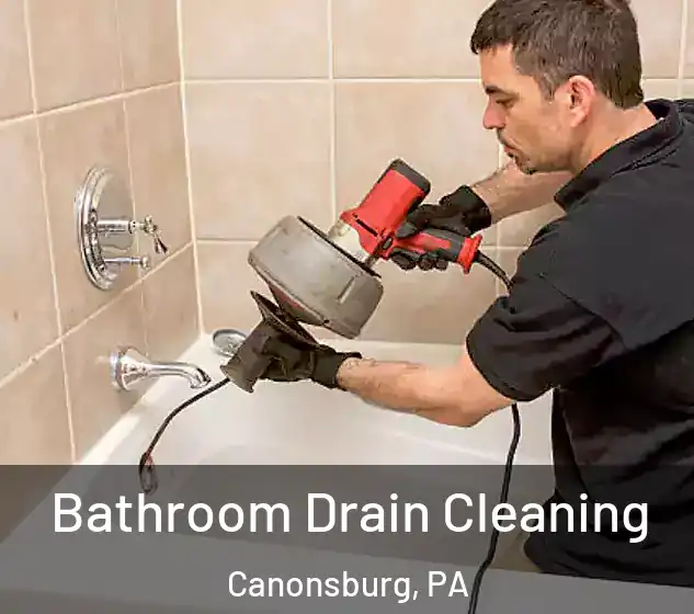  Bathroom Drain Cleaning Canonsburg, PA
