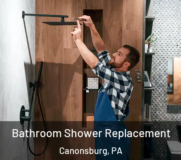  Bathroom Shower Replacement Canonsburg, PA