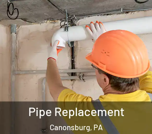  Pipe Replacement Canonsburg, PA