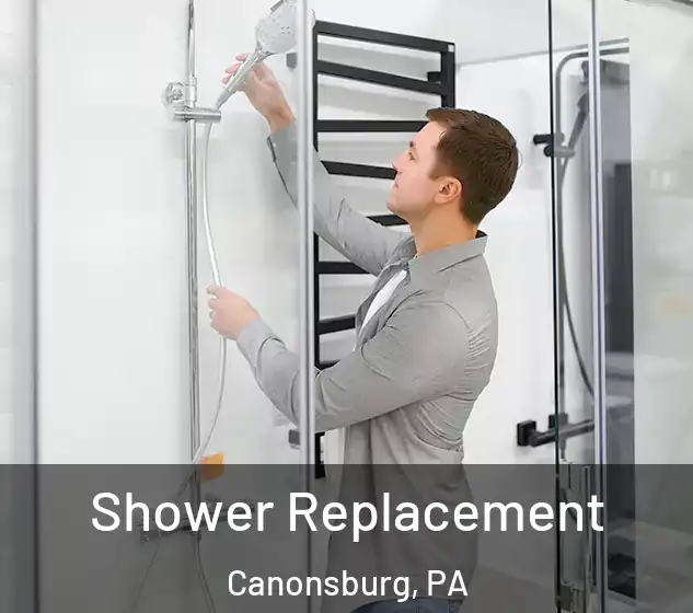  Shower Replacement Canonsburg, PA
